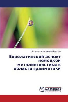 Paperback Evrolatinskiy Aspekt Nemetskoy Metalingvistiki V Oblasti Grammatiki [Russian] Book