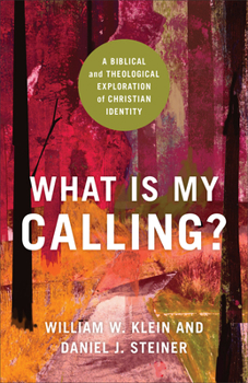 Paperback What Is My Calling?: A Biblical and Theological Exploration of Christian Identity Book