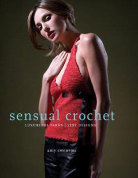Paperback Sensual Crochet: Luxurious Yarns, Alluring Designs Book