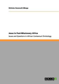 Paperback Jesus in Post-Missionary Africa: Issues and Questions in African Contextual Christology [German] Book