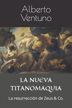 Paperback La Nueva Titanomaquia: La resurrección de Zeus & Co. [Spanish] Book