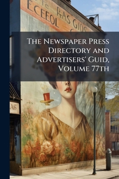 Paperback The Newspaper Press Directory and Advertisers' Guid, Volume 77th Book