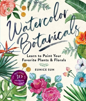 Paperback Watercolor Botanicals: Learn to Paint Your Favorite Plants and Florals Book