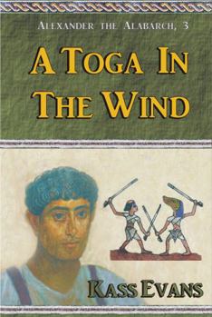 A Toga in the Wind - Book #3 of the Alexander the Alabarch