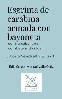 Esgrima de carabina armada con bayoneta: contra caballería, combate individual. (Spanish Edition)