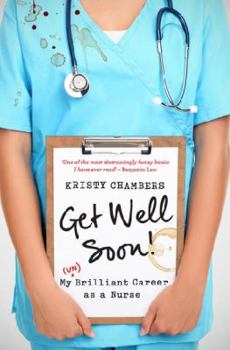 Paperback Get Well Soon! My (Un)Brilliant Career as a Nurse Book