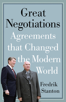 Paperback Great Negotiations: Agreements That Changed the Modern World Book