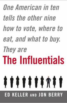 Hardcover The Influentials: One American in Ten Tells the Other Nine How to Vote, Where to Eat, and What to Buy Book