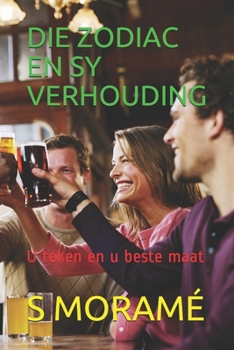 Paperback Die Zodiac En Sy Verhouding: U teken en u beste maat [Afrikaans] Book