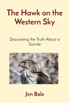 Paperback The Hawk on the Western Sky: Discovering the Truth About a Suicide Book