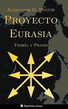 Hardcover Proyecto Eurasia: Teoría y Praxis [Spanish] Book