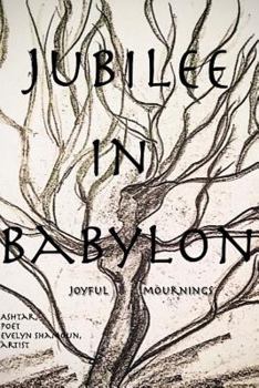 Paperback Jubilee in Babylon: Joyful Mournings Book