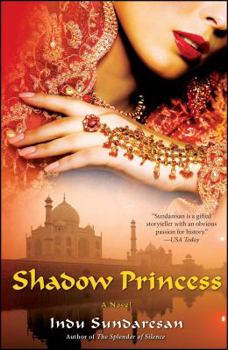 Shadow Princess (Taj Mahal Trilogy, #3) - Book #3 of the Taj Mahal Trilogy