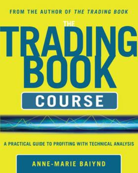 Paperback The Trading Book Course: A Practical Guide to Profiting with Technical Analysis Book