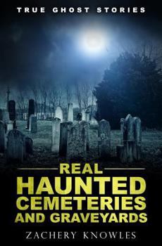 Paperback True Ghost Stories: Real Haunted Cemeteries and Graveyards Book