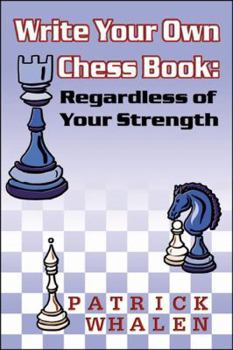 Paperback Write Your Own Chess Book: Regardless of Your Strength Book