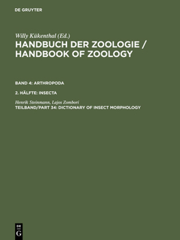 Handbuch Der Zoologie/Handbook of Zoology: Eine Naturgeschichte Der Stamme Des Tierreiches/a Natural History of the Phyla of the Animal Kingdom (Dictionary of Insect Morphology , Vol 4)