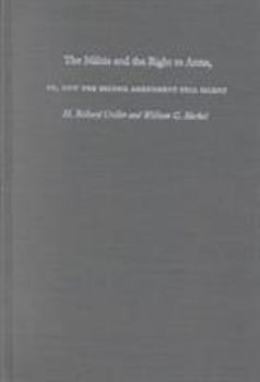 Hardcover The Militia and the Right to Arms, Or, How the Second Amendment Fell Silent Book