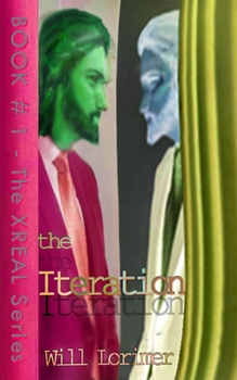 Paperback The Iteration (& Prometheuz): Books I & 2 of the XREAL Series in 1 Edition Book