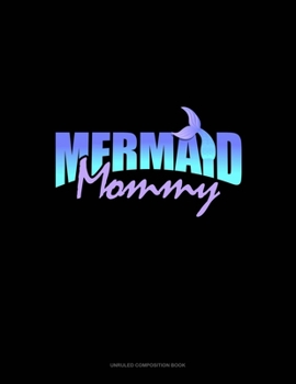 Paperback Mermaid Mommy: Unruled Composition Book
