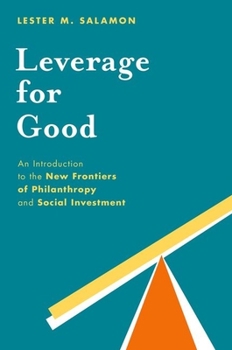 Paperback Leverage for Good: An Introduction to the New Frontiers of Philanthropy and Social Investment Book