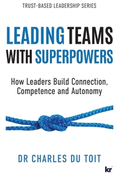 Paperback Leading Teams with Superpowers: How Leaders Build Connection, Competence and Autonomy Book