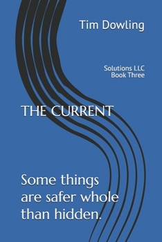 The Current: Some things are safer whole than hidden.