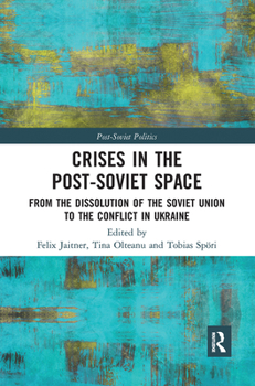 Paperback Crises in the Post‐soviet Space: From the Dissolution of the Soviet Union to the Conflict in Ukraine Book