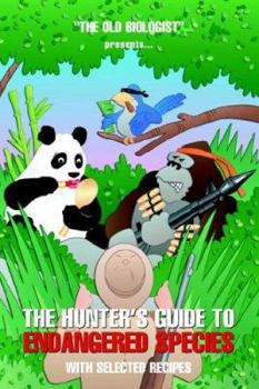 Paperback The Hunter's Guide to Endangered Species with Selected Recipes Book