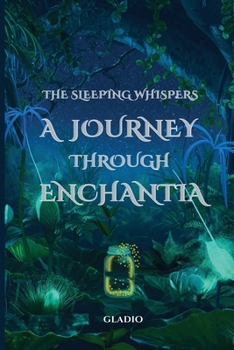 Paperback The Sleeping Whispers: A Journey Through Enchantia (A Cozy Fantasy Novel) Book