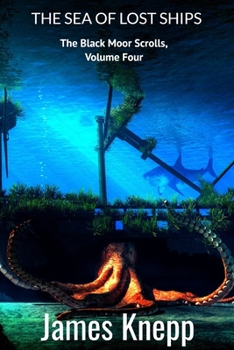 Paperback The Sea of Lost Ships: The Black Moor Scrolls, Volume Four Book