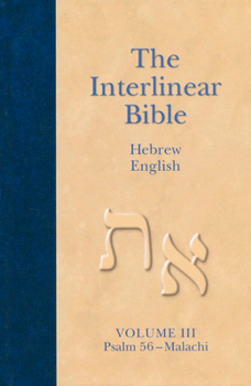 Hardcover The Interlinear Hebrew-English Bible, Volume 3: Psalm 56-Malachi Book