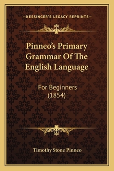 Paperback Pinneo's Primary Grammar Of The English Language: For Beginners (1854) Book