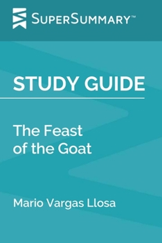 Paperback Study Guide: The Feast of the Goat by Mario Vargas Llosa (SuperSummary) Book