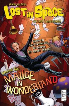 Irwin Allen's Lost in Space: The Lost Adventures - Volume 2: Malice in Wonderland - Book #2 of the Irwin Allen's Lost in Space: The Lost Adventures Icollected editions)