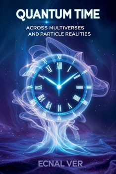 Paperback Quantum Time: Across Multiverses and Particle Realities Book