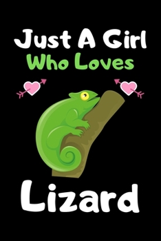 Just a girl who loves Lizard: Cute Lizard lovers notebook journal or dairy for girls - Lizard lovers notebook gift - Lined Notebook Journal (6"x 9")