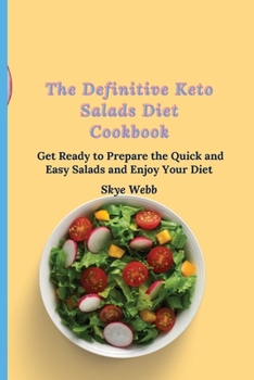 Paperback The Definitive Keto Salads Diet Cookbook: Get Ready to Prepare the Quick and Easy Salads and Enjoy Your Diet Book