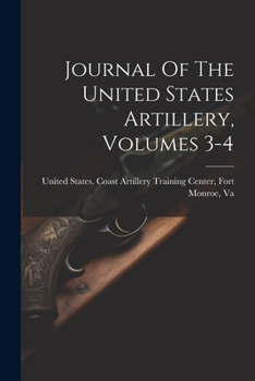 Paperback Journal Of The United States Artillery, Volumes 3-4 Book