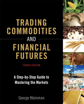 Paperback Trading Commodities and Financial Futures: A Step-By-Step Guide to Mastering the Markets Book