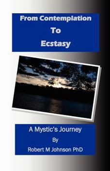 Paperback From Contemplation to Ecstasy: A Mystic's Journey Book