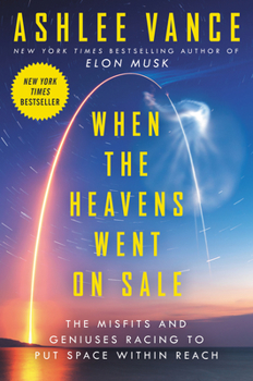 Hardcover When the Heavens Went on Sale: The Misfits and Geniuses Racing to Put Space Within Reach Book