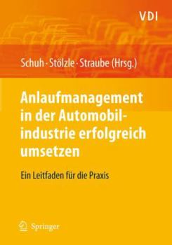 Hardcover Anlaufmanagement in Der Automobilindustrie Erfolgreich Umsetzen: Ein Leitfaden Für Die PRAXIS [German] Book