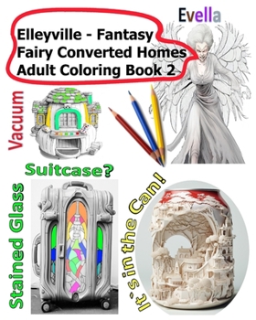 Paperback Elleyville Fantasy Fairy Converted Homes Adult Coloring Book 2 Book