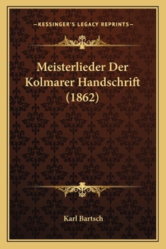 Paperback Meisterlieder Der Kolmarer Handschrift (1862) [German] Book