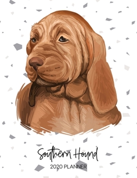 Southern Hound 2020 Planner: Dated Weekly Diary With To Do Notes & Dog Quotes (Awesome Calendar Planners for Dog Owners - Pedigree Puppy Breed)