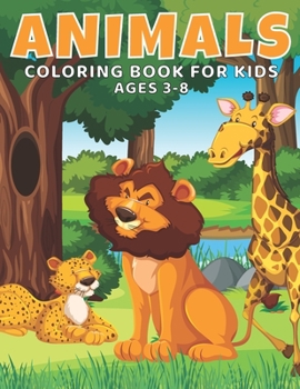 Paperback Animals Coloring Book For Kids Ages 3-8: Cute and Fun Animals Coloring Book for Toddlers and Kids, Easy Animal Coloring Pages for Boys And Girls Book