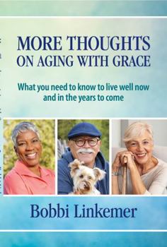 Paperback More Thoughts on Aging with Grace: What you need to know to live well now and in the years to come Book