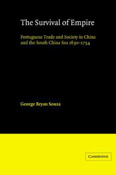 Paperback The Survival of Empire: Portuguese Trade and Society in China and the South China Sea 1630-1754 Book