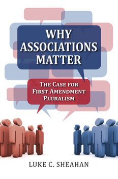 Hardcover Why Associations Matter: The Case for First Amendment Pluralism Book